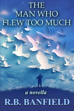 portada The Man Who Flew Too Much: a novella