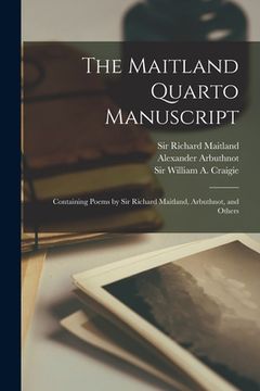 portada The Maitland Quarto Manuscript: Containing Poems by Sir Richard Maitland, Arbuthnot, and Others