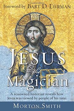 portada Jesus the Magician: A Renowned Historian Reveals how Jesus was Viewed by People of his Time 
