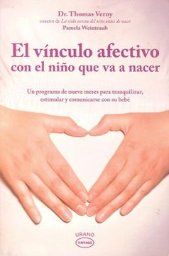 portada El Vínculo Afectivo con el Niño que va a Nacer: Un Programa de Nueve Meses Para Tranquilizar, Estimular y Comunicarse con su Bebé (in Spanish)