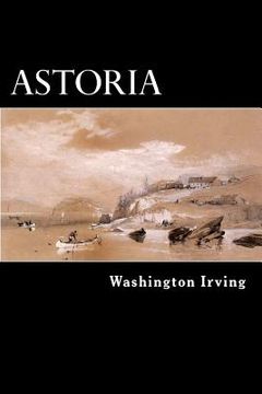 portada Astoria: Anecdotes of an Enterprise Beyond the Rocky Mountains (en Inglés)