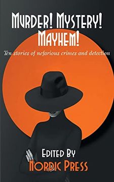 portada Murder! Mystery! Mayhem: Ten Stories of Nefarious Crimes and Detection (in English)