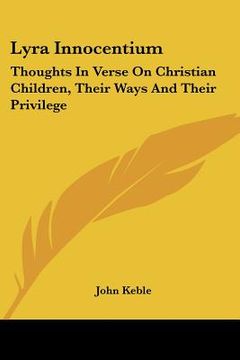 portada lyra innocentium: thoughts in verse on christian children, their ways and their privilege (en Inglés)