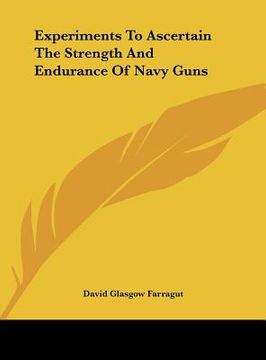 portada experiments to ascertain the strength and endurance of navy guns (en Inglés)