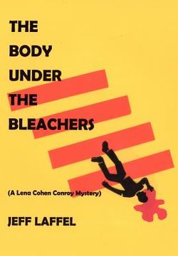 portada the body under the bleachers: (a lena cohen conroy mystery)
