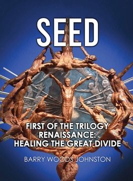 portada Seed: First of the Trilogy Renaissance: Healing the Great Divide (en Inglés)