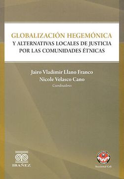 portada GlobalizacióN HegemóNica Y Alternativas Locales De Justicia Por Las Comunidades ÉTnicas (in Spanish)