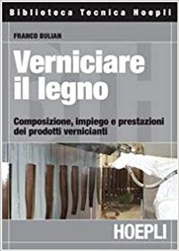 portada Verniciare il legno. Composizione, impiego e prestazioni dei prodotti vernicianti (in Italian)