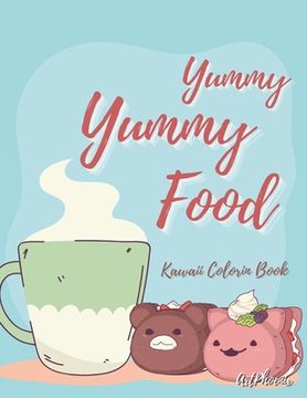 portada Yummy Yummy Food: Explore a spectrum of flavors through vibrant illustrations - a coloring journey for food enthusiasts of all ages (en Inglés)