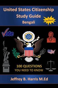 portada U.S. Citizenship Study Guide - Bengali: 100 Questions You Need To Know (en Inglés)