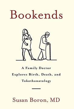 portada Bookends: A Family Doctor Explores Birth, Death, and Tokothanatology (en Inglés)