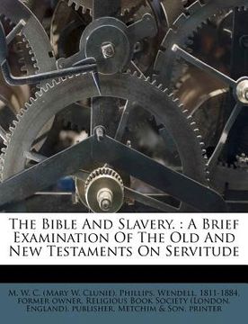 portada the bible and slavery.: a brief examination of the old and new testaments on servitude