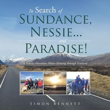portada In Search of Sundance, Nessie ... and Paradise!: A Family Adventure Motor-Homing Through Scotland (en Inglés)