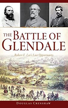 portada The Battle of Glendale: Robert E. Lee S Lost Opportunity