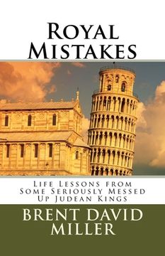 portada Royal Mistakes: Life Lessons from Some Seriously Messed Up Judean Kings (en Inglés)