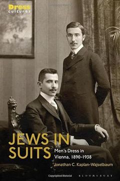 portada Jews in Suits: Men's Dress in Vienna, 1890-1938 (en Inglés)