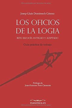 portada Los Oficios de la Logia. Rito Escocés Antiguo y Aceptado: Guía Práctica de Trabajo (in Spanish)