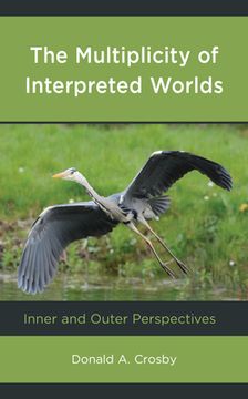 portada The Multiplicity of Interpreted Worlds: Inner and Outer Perspectives (en Inglés)