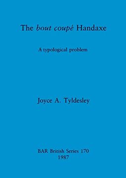 portada The Bout Coupé Handaxe: A Typological Problem (170) (British Archaeological Reports British Series) (en Inglés)