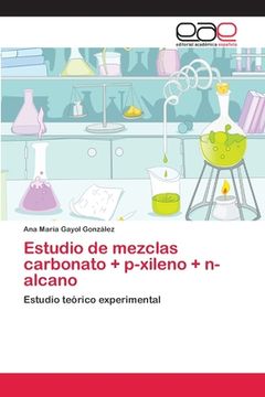 portada Estudio de mezclas carbonato + p-xileno + n-alcano: Estudio teórico experimental