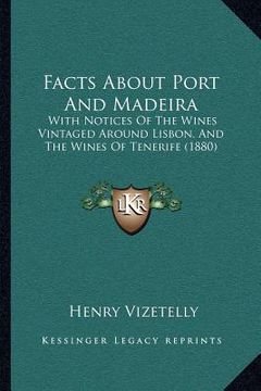 portada facts about port and madeira: with notices of the wines vintaged around lisbon, and the wines of tenerife (1880)