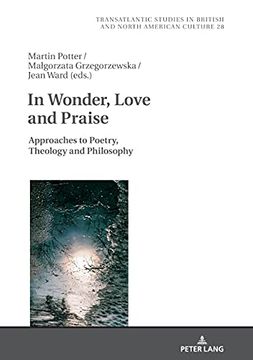 portada In Wonder, Love and Praise; Approaches to Poetry, Theology and Philosophy (28) (Transatlantic Studies in British and North American Culture) 