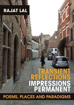 portada Transient Reflections Impressions Permanent: Poems, Places and Paradigms (en Inglés)