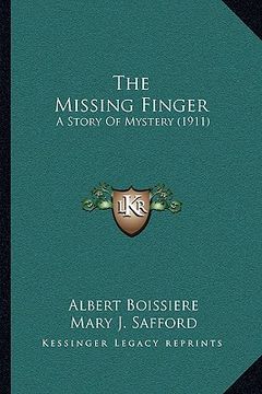 portada the missing finger the missing finger: a story of mystery (1911) a story of mystery (1911) (en Inglés)