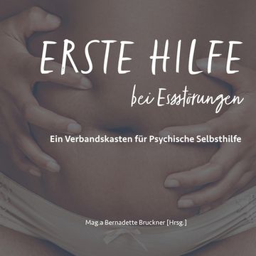 portada Erste Hilfe bei Essstörungen: Ein Verbandskasten für psychische Selbsthilfe (en Alemán)