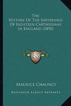 portada the history of the sufferings of eighteen carthusians in england (1890) (en Inglés)