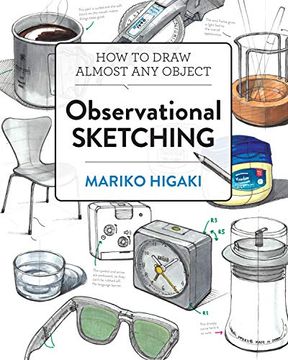 portada Observational Sketching: Hone Your Artistic Skills by Learning how to Observe and Sketch Everyday Objects 