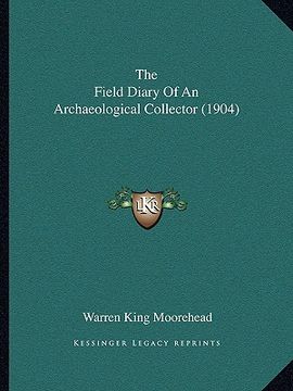 portada the field diary of an archaeological collector (1904) (in English)