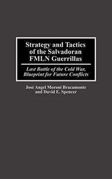 portada Strategy and Tactics of the Salvadoran Fmln Guerrillas: Last Battle of the Cold War, Blueprint for Future Conflicts (en Inglés)