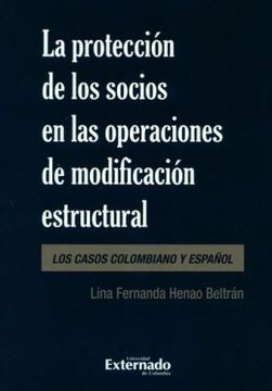 portada La Protección de los Socios en las Operaciones de Modificación Estructural. Los Casos Colombiano y Español (in Spanish)