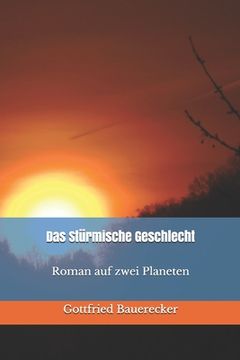 portada Das Stürmische Geschlecht Roman auf zwei Planeten (en Alemán)