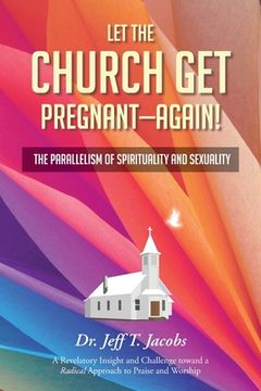 portada Let the Church Get Pregnant - Again!: The Parallelism of Spirituality and Sexuality (en Inglés)
