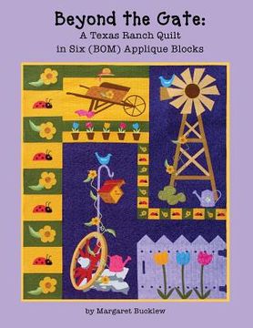 portada Beyond the Gate: A Texas Ranch Quilt in Six (BOM) Applique Blocks (en Inglés)