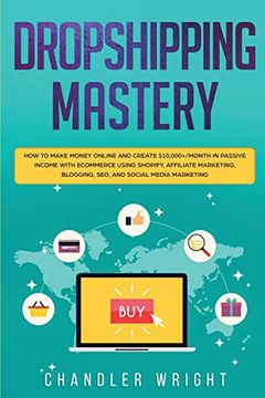 portada Dropshipping: Mastery - how to Make Money Online and Create $10,000+ (en Inglés)