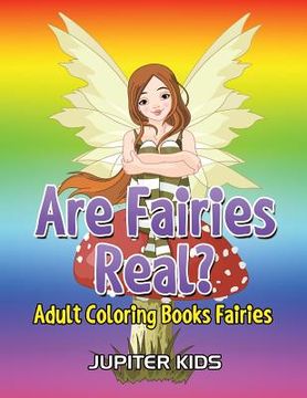 portada Are Fairies Real?: Adult Coloring Books Fairies (en Inglés)