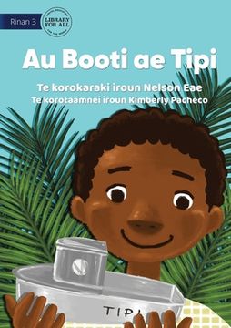 portada My Boat Tipi - Au Booti ae Tipi (Te Kiribati) (en Inglés)