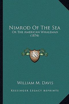 portada nimrod of the sea: or the american whaleman (1874) or the american whaleman (1874) (in English)