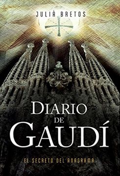 portada Diario de Gaudí. El Secreto del Anagrama. Editorial Piolet.