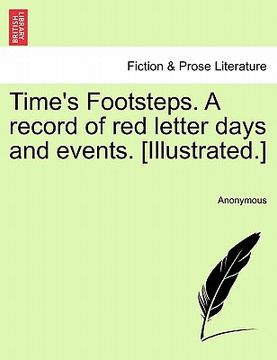 portada time's footsteps. a record of red letter days and events. [illustrated.] (en Inglés)