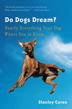 portada do dogs dream?: nearly everything your dog wants you to know