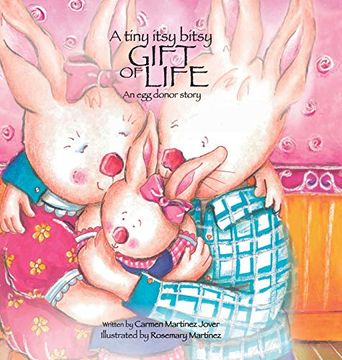 portada A Tiny Itsy Bitsy Gift of Life, an egg Donor Story (in English)