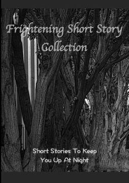 portada Frightening Short Story Collection, Short Stories To Keep You Up At Night (en Inglés)