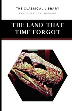 portada The Land That Time Forgot (The Classical Library) (en Inglés)