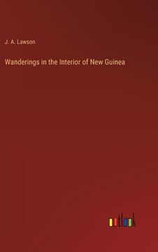 portada Wanderings in the Interior of New Guinea (en Inglés)