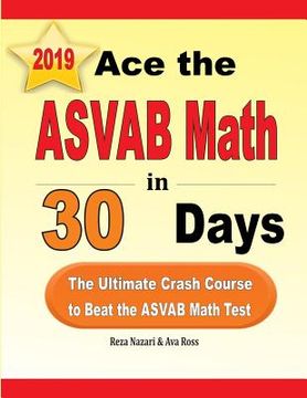 portada Ace the ASVAB Math in 30 Days: The Ultimate Crash Course to Beat the ASVAB Math Test (in English)