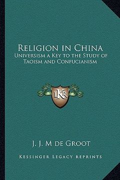 portada religion in china: universism a key to the study of taoism and confucianism (in English)